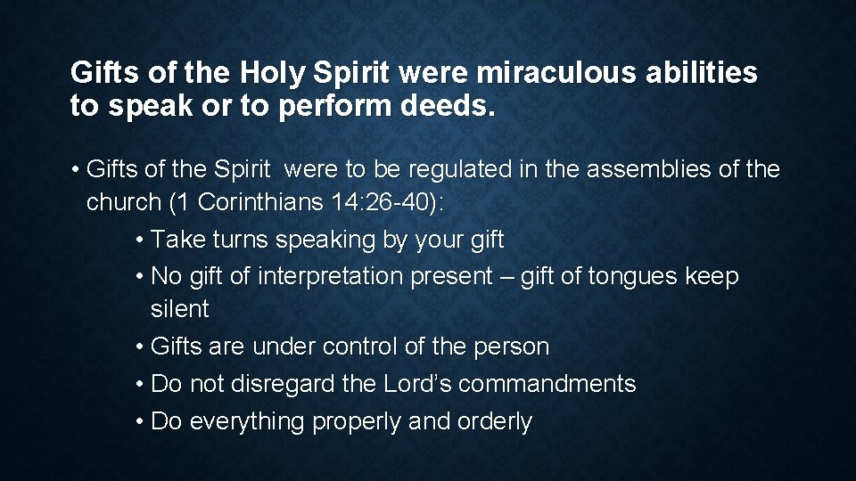 Gifts of the Holy Spirit were miraculous abilities to speak or to perform deeds.