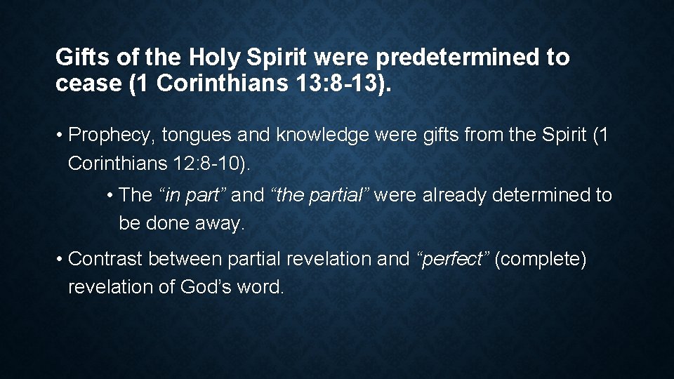 Gifts of the Holy Spirit were predetermined to cease (1 Corinthians 13: 8 -13).