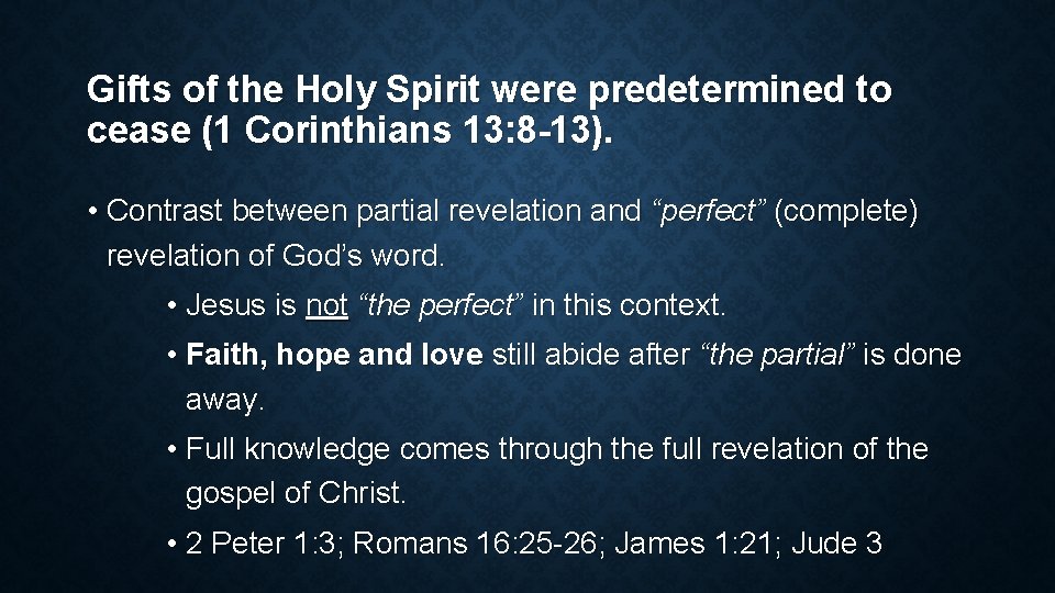 Gifts of the Holy Spirit were predetermined to cease (1 Corinthians 13: 8 -13).