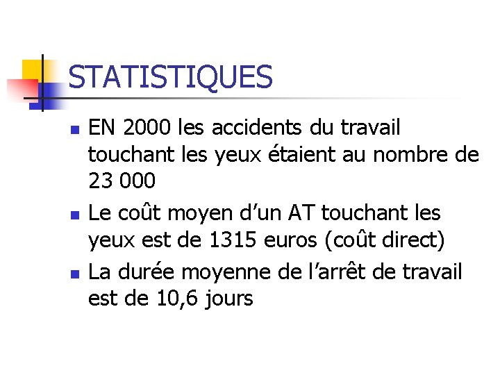 STATISTIQUES n n n EN 2000 les accidents du travail touchant les yeux étaient