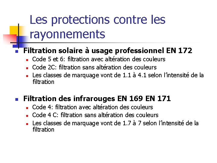 Les protections contre les rayonnements n Filtration solaire à usage professionnel EN 172 n