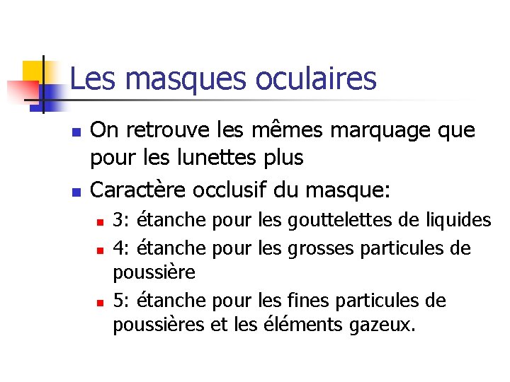 Les masques oculaires n n On retrouve les mêmes marquage que pour les lunettes