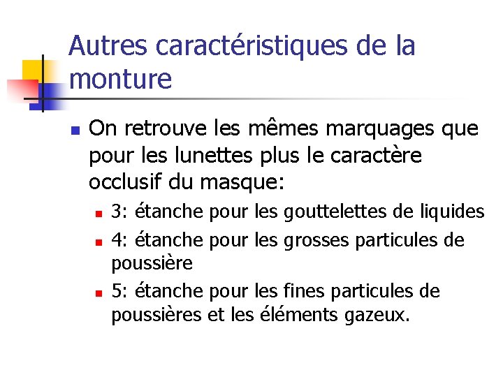 Autres caractéristiques de la monture n On retrouve les mêmes marquages que pour les