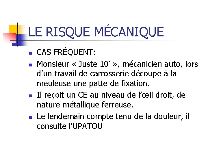 LE RISQUE MÉCANIQUE n n CAS FRÉQUENT: Monsieur « Juste 10’ » , mécanicien