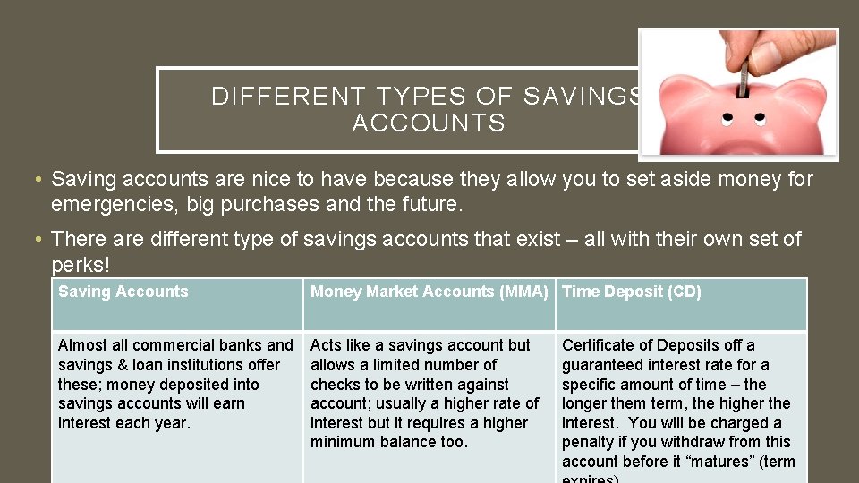DIFFERENT TYPES OF SAVINGS ACCOUNTS • Saving accounts are nice to have because they