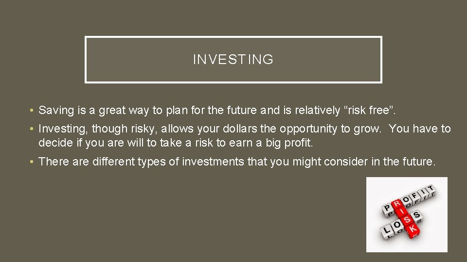 INVESTING • Saving is a great way to plan for the future and is