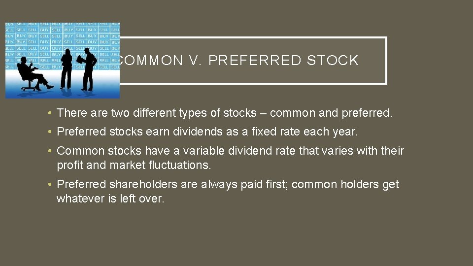 COMMON V. PREFERRED STOCK • There are two different types of stocks – common