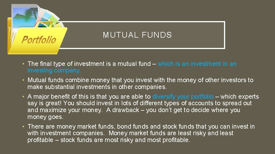 MUTUAL FUNDS • The final type of investment is a mutual fund – which
