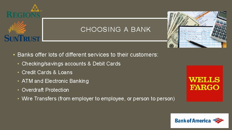 CHOOSING A BANK • Banks offer lots of different services to their customers: •