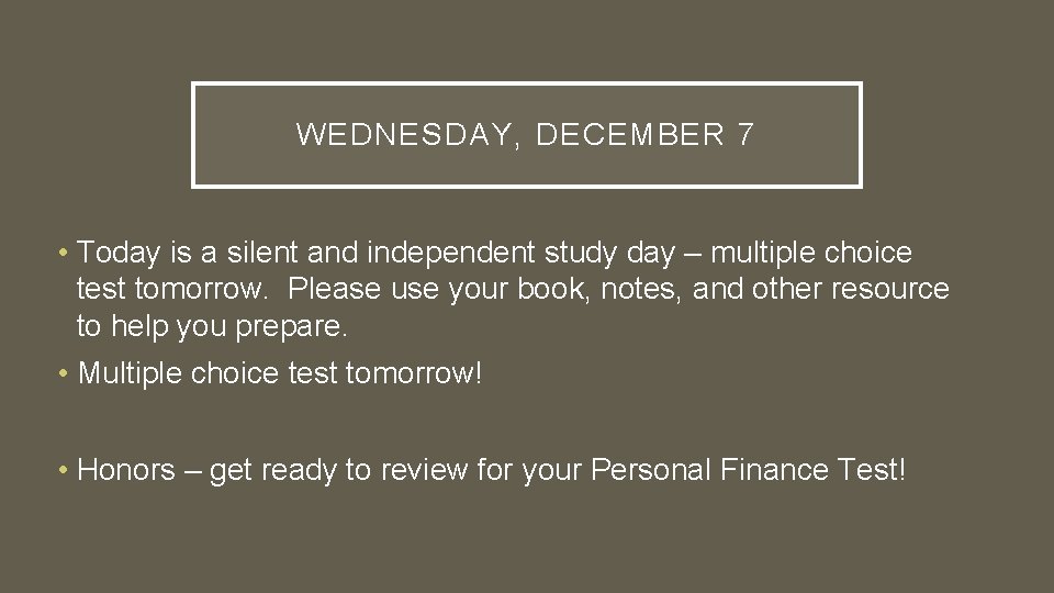 WEDNESDAY, DECEMBER 7 • Today is a silent and independent study day – multiple