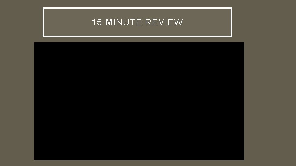 15 MINUTE REVIEW 