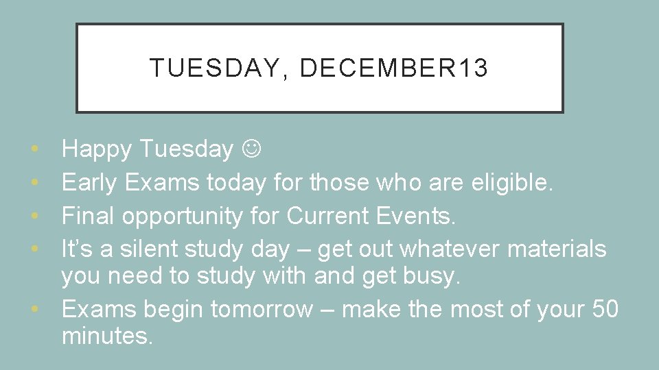 TUESDAY, DECEMBER 13 • • Happy Tuesday Early Exams today for those who are