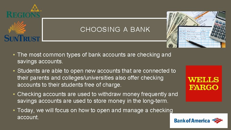 CHOOSING A BANK • The most common types of bank accounts are checking and