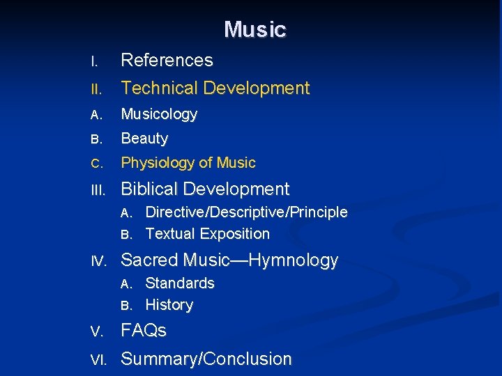 Music I. References II. Technical Development A. Musicology B. Beauty C. Physiology of Music