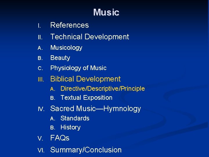 Music I. References II. Technical Development A. Musicology B. Beauty C. Physiology of Music