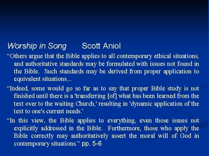 Worship in Song Scott Aniol “Others argue that the Bible applies to all contemporary
