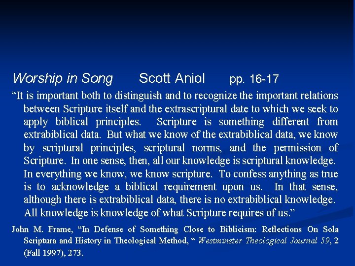 Worship in Song Scott Aniol pp. 16 -17 “It is important both to distinguish