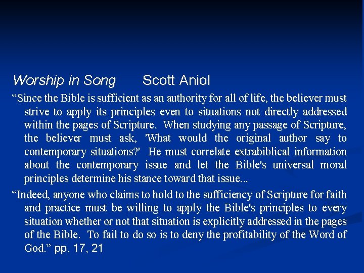 Worship in Song Scott Aniol “Since the Bible is sufficient as an authority for