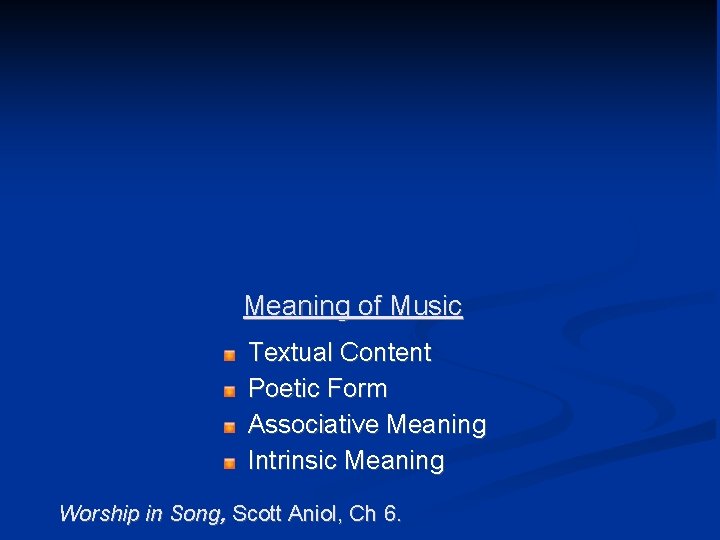 Meaning of Music Textual Content Poetic Form Associative Meaning Intrinsic Meaning Worship in Song,