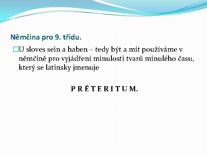 Němčina pro 9. třídu. �U sloves sein a haben – tedy být a mít