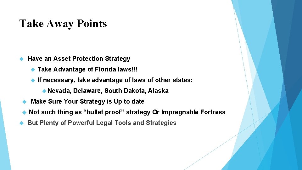 Take Away Points Have an Asset Protection Strategy Take Advantage of Florida laws!!! If Take Away Points Have an Asset Protection Strategy Take Advantage of Florida laws!!! If