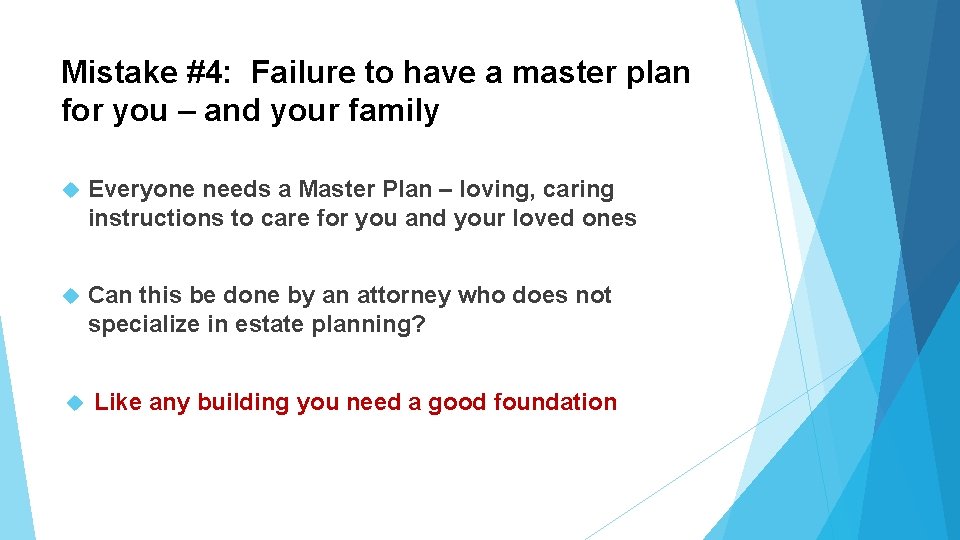 Mistake #4: Failure to have a master plan for you – and your family Mistake #4: Failure to have a master plan for you – and your family
