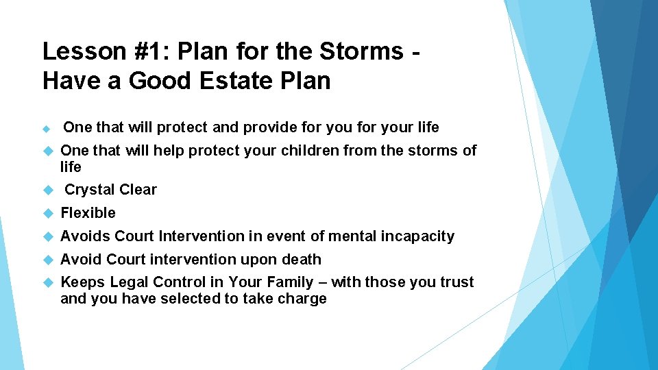 Lesson #1: Plan for the Storms Have a Good Estate Plan One that will Lesson #1: Plan for the Storms Have a Good Estate Plan One that will