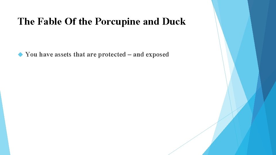 The Fable Of the Porcupine and Duck You have assets that are protected – The Fable Of the Porcupine and Duck You have assets that are protected –