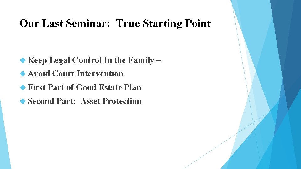 Our Last Seminar: True Starting Point Keep Legal Control In the Family – Avoid Our Last Seminar: True Starting Point Keep Legal Control In the Family – Avoid