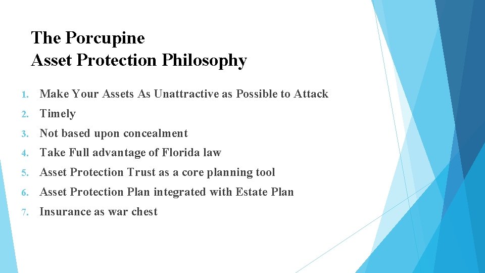 The Porcupine Asset Protection Philosophy 1. Make Your Assets As Unattractive as Possible to The Porcupine Asset Protection Philosophy 1. Make Your Assets As Unattractive as Possible to