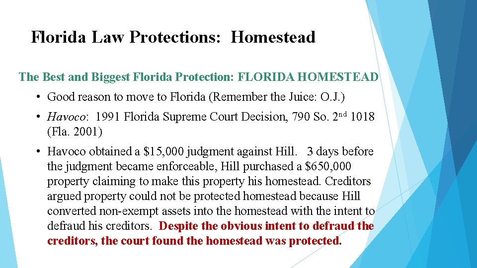 Florida Law Protections: Homestead The Best and Biggest Florida Protection: FLORIDA HOMESTEAD • Good Florida Law Protections: Homestead The Best and Biggest Florida Protection: FLORIDA HOMESTEAD • Good