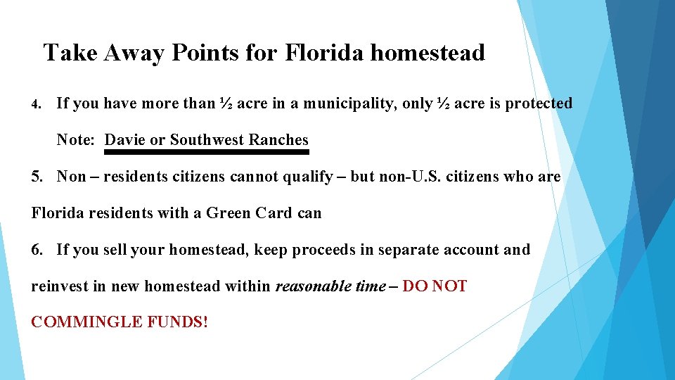 Take Away Points for Florida homestead 4. If you have more than ½ acre Take Away Points for Florida homestead 4. If you have more than ½ acre