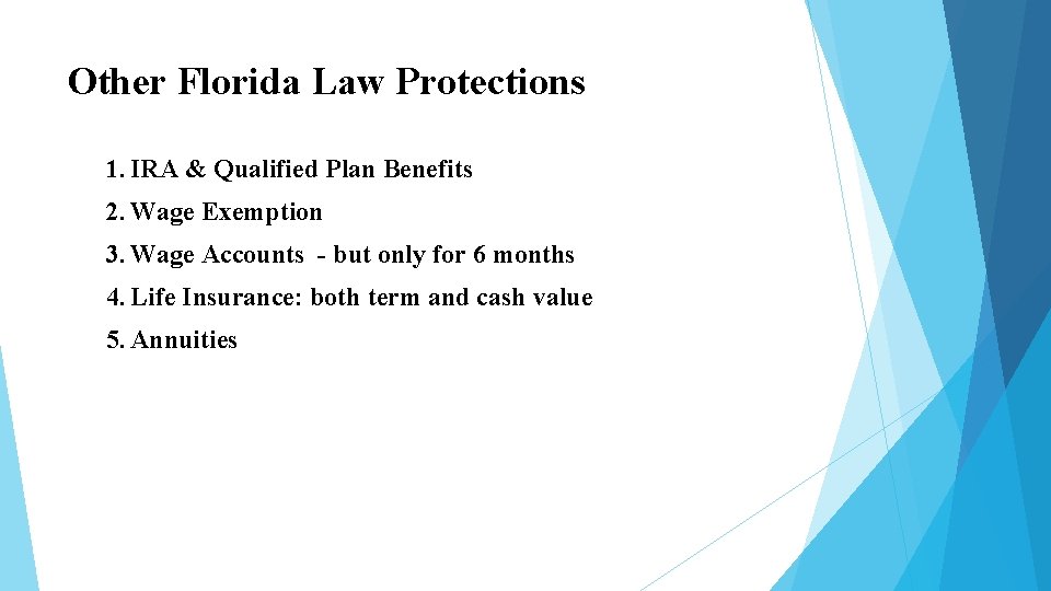 Other Florida Law Protections 1. IRA & Qualified Plan Benefits 2. Wage Exemption 3. Other Florida Law Protections 1. IRA & Qualified Plan Benefits 2. Wage Exemption 3.