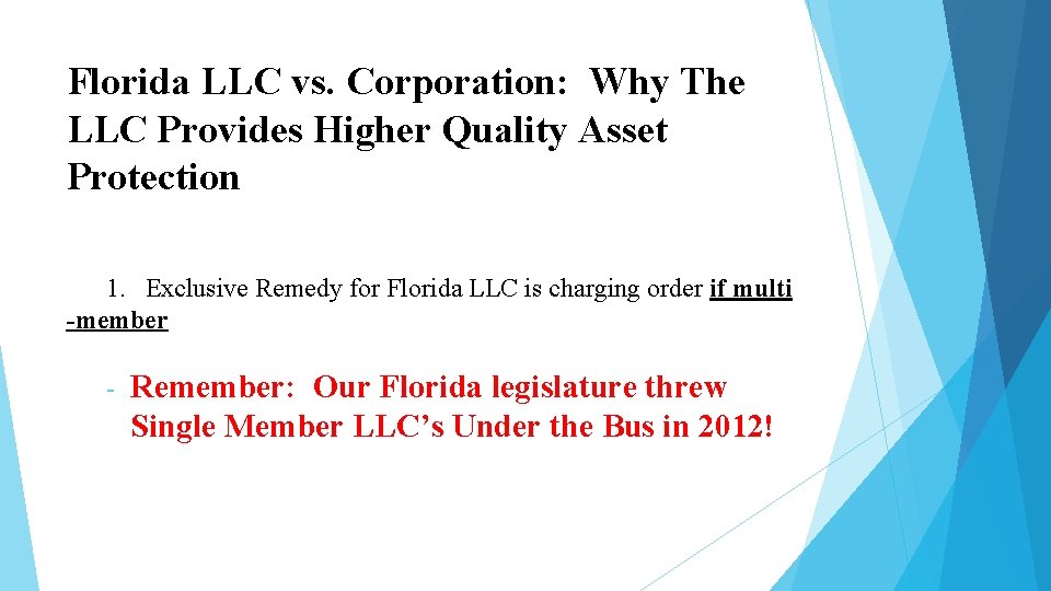Florida LLC vs. Corporation: Why The LLC Provides Higher Quality Asset Protection 1. Exclusive Florida LLC vs. Corporation: Why The LLC Provides Higher Quality Asset Protection 1. Exclusive
