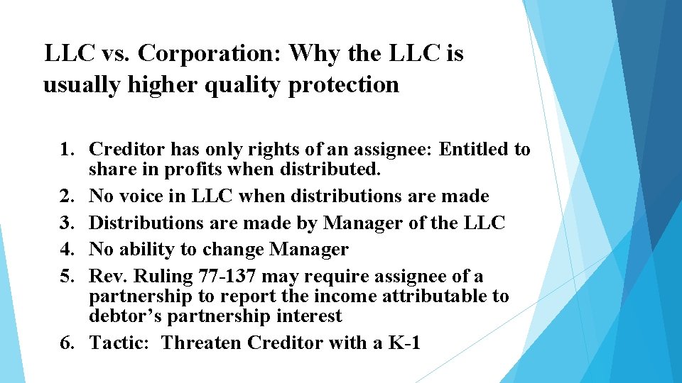 LLC vs. Corporation: Why the LLC is usually higher quality protection 1. Creditor has LLC vs. Corporation: Why the LLC is usually higher quality protection 1. Creditor has