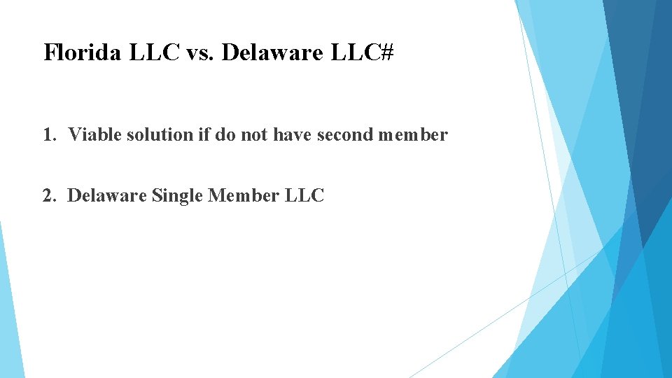Florida LLC vs. Delaware LLC# 1. Viable solution if do not have second member Florida LLC vs. Delaware LLC# 1. Viable solution if do not have second member