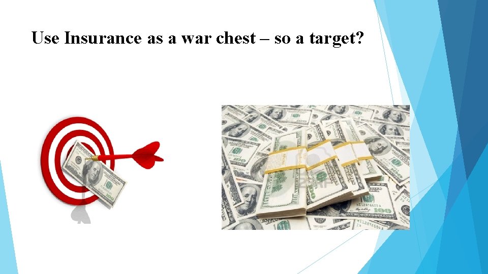 Use Insurance as a war chest – so a target? Use Insurance as a war chest – so a target?