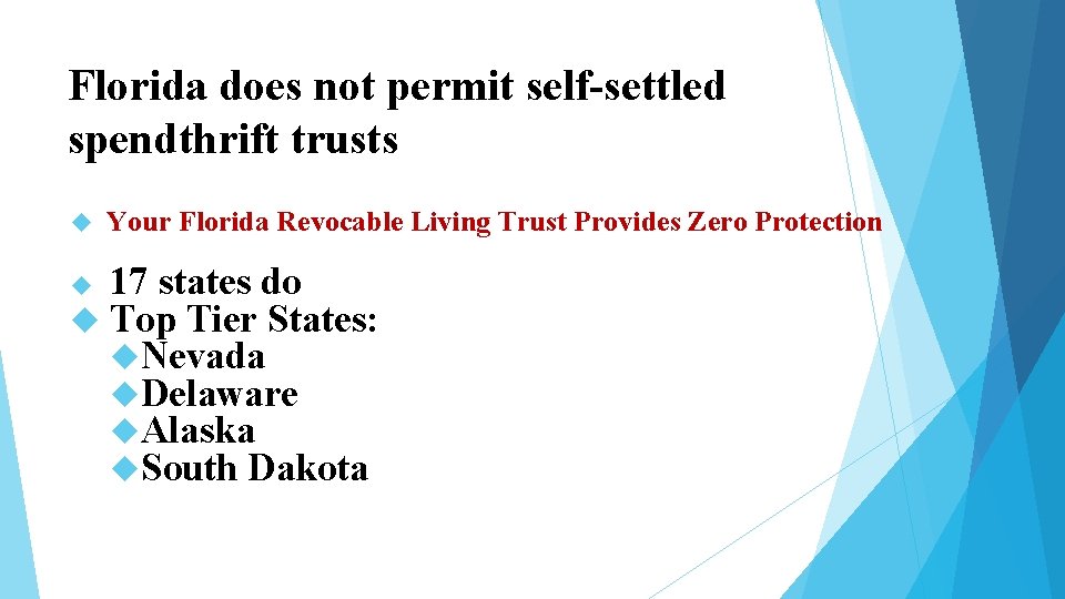 Florida does not permit self-settled spendthrift trusts Your Florida Revocable Living Trust Provides Zero Florida does not permit self-settled spendthrift trusts Your Florida Revocable Living Trust Provides Zero