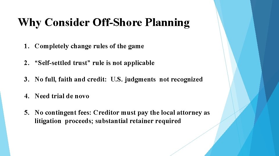 Why Consider Off-Shore Planning 1. Completely change rules of the game 2. “Self-settled trust” Why Consider Off-Shore Planning 1. Completely change rules of the game 2. “Self-settled trust”