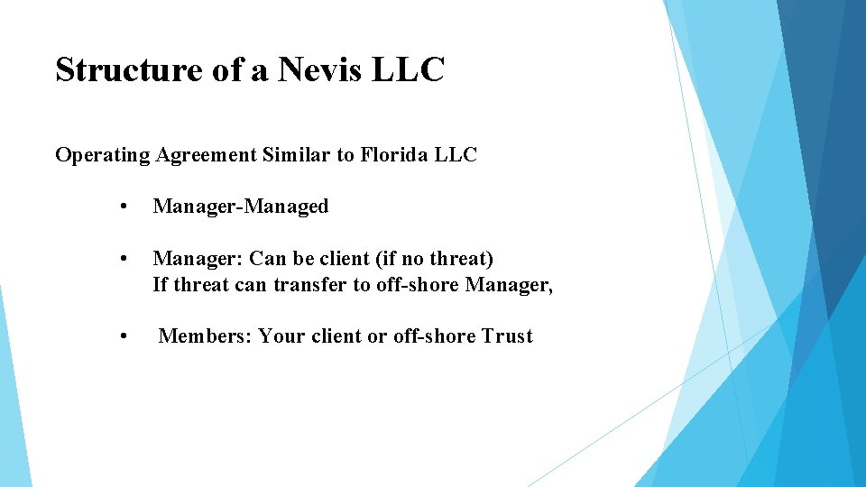 Structure of a Nevis LLC Operating Agreement Similar to Florida LLC • Manager-Managed • Structure of a Nevis LLC Operating Agreement Similar to Florida LLC • Manager-Managed •