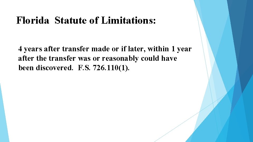Florida Statute of Limitations: 4 years after transfer made or if later, within 1 Florida Statute of Limitations: 4 years after transfer made or if later, within 1