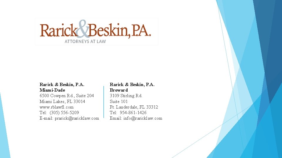 Rarick & Beskin, P. A. Miami-Dade 6500 Cowpen Rd. , Suite 204 Miami Lakes, Rarick & Beskin, P. A. Miami-Dade 6500 Cowpen Rd. , Suite 204 Miami Lakes,
