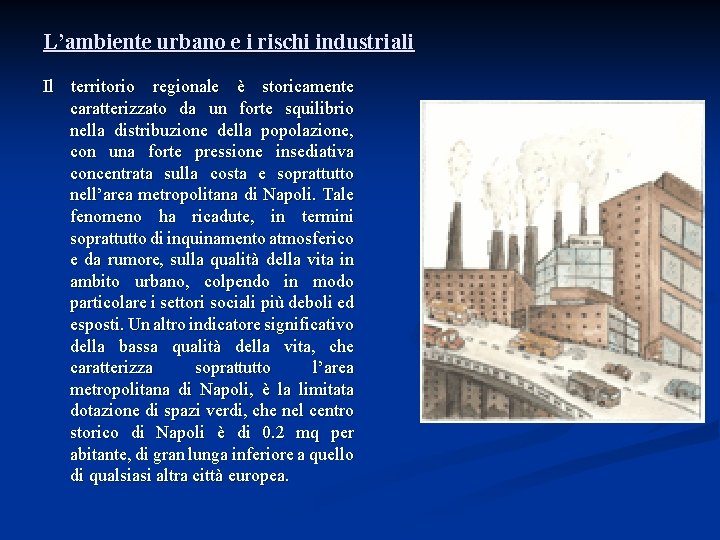 L’ambiente urbano e i rischi industriali Il territorio regionale è storicamente caratterizzato da un