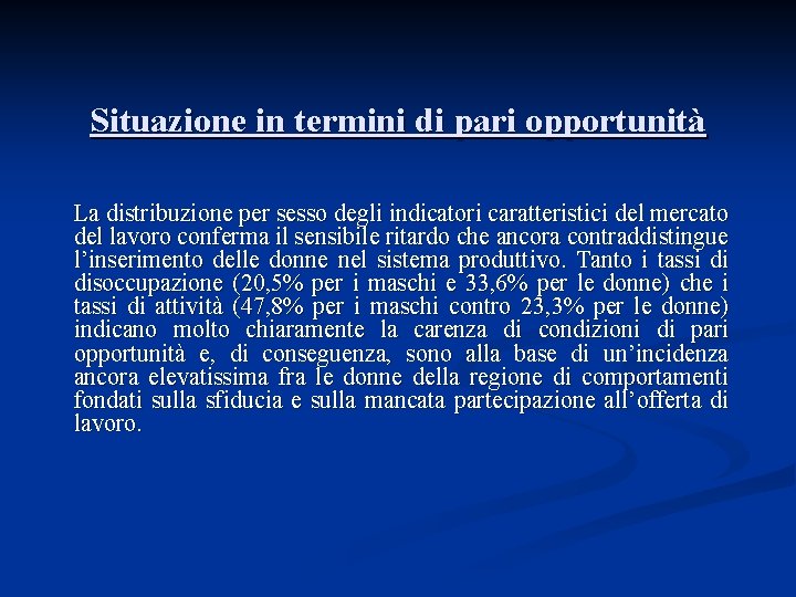 Situazione in termini di pari opportunità La distribuzione per sesso degli indicatori caratteristici del