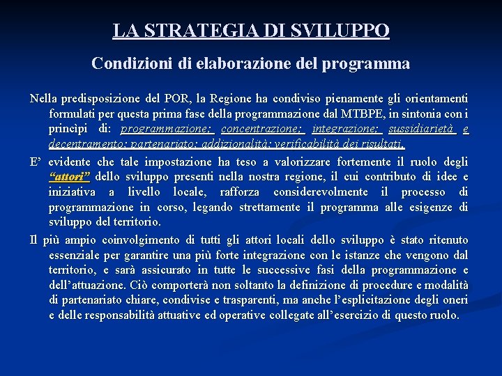 LA STRATEGIA DI SVILUPPO Condizioni di elaborazione del programma Nella predisposizione del POR, la