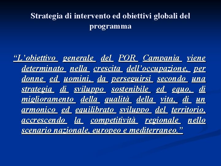 Strategia di intervento ed obiettivi globali del programma “L’obiettivo generale del POR Campania viene