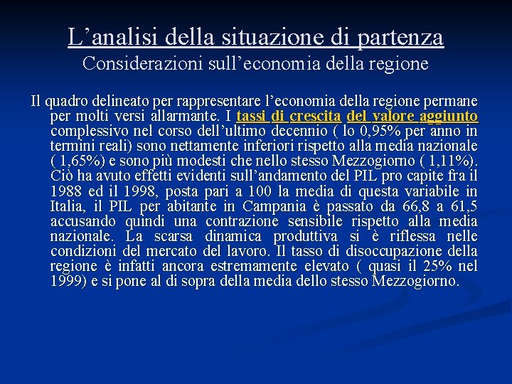 L’analisi della situazione di partenza Considerazioni sull’economia della regione Il quadro delineato per rappresentare