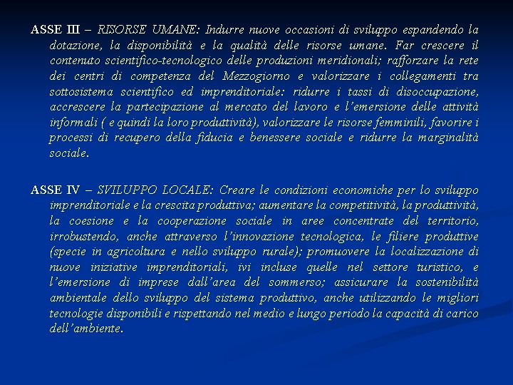 ASSE III – RISORSE UMANE: Indurre nuove occasioni di sviluppo espandendo la dotazione, la