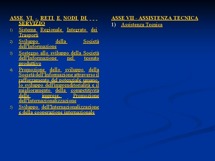 ASSE VI - RETI E NODI DI SERVIZIO 1) Sistema Regionale Integrato dei Trasporti