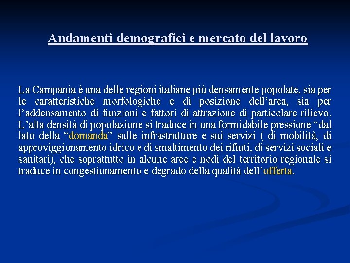 Andamenti demografici e mercato del lavoro La Campania è una delle regioni italiane più